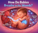 How Do Babies Breathe in the Womb?